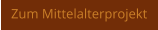 Zum Mittelalterprojekt