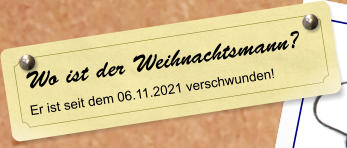 Wo ist der Weihnachtsmann? Er ist seit dem 06.11.2021 verschwunden!